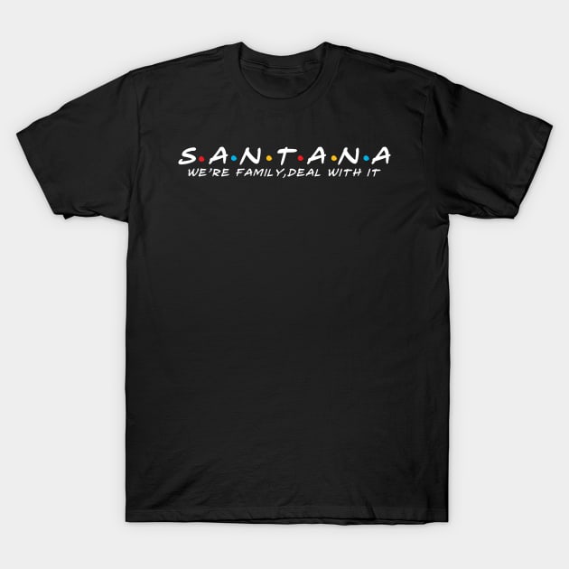 The Santana Family Santana Surname Santana Last name T-Shirt by TeeLogic